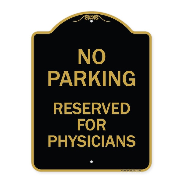 Signmission No Parking-Reserved for Physicians, Black & Gold Aluminum Sign, 18" x 24", BG-1824-23796 A-DES-BG-1824-23796 - main